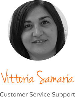 Vittoria Samaria - Customer Service Support Vittoria Samaria - Customer Service Support